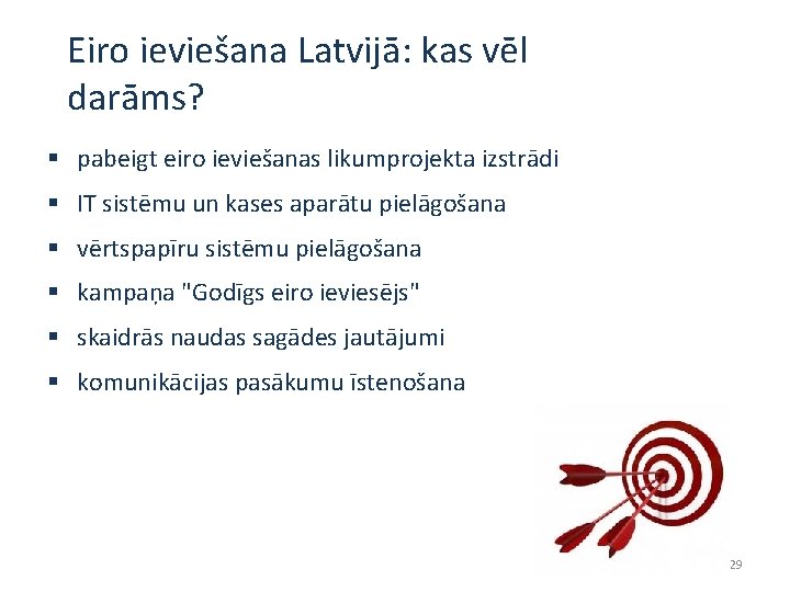 Eiro ieviešana Latvijā: kas vēl darāms? § pabeigt eiro ieviešanas likumprojekta izstrādi § IT