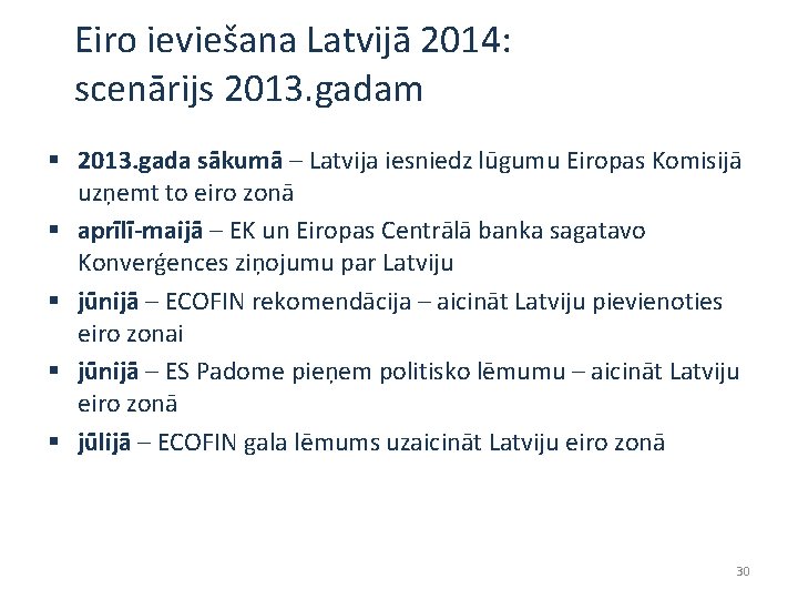 Eiro ieviešana Latvijā 2014: scenārijs 2013. gadam § 2013. gada sākumā – Latvija iesniedz