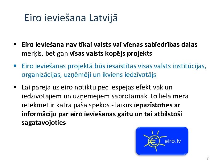 Eiro ieviešana Latvijā § Eiro ieviešana nav tikai valsts vai vienas sabiedrības daļas mērķis,