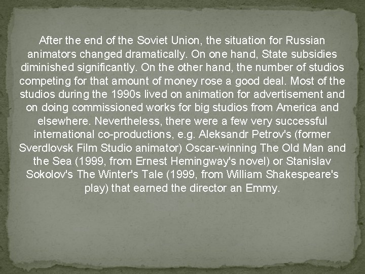  After the end of the Soviet Union, the situation for Russian animators changed