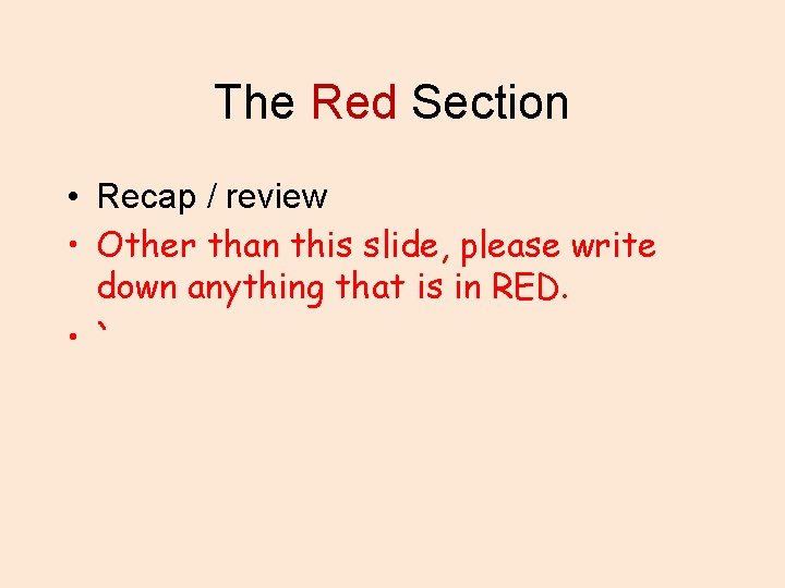 The Red Section • Recap / review • Other than this slide, please write The Red Section • Recap / review • Other than this slide, please write