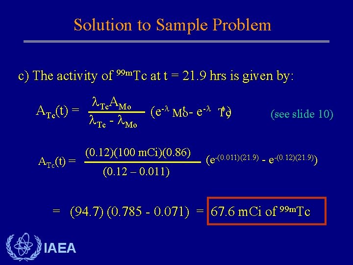 Solution to Sample Problem c) The activity of 99 m. Tc at t =