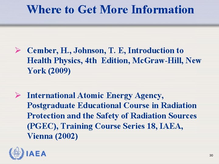 Where to Get More Information Ø Cember, H. , Johnson, T. E, Introduction to