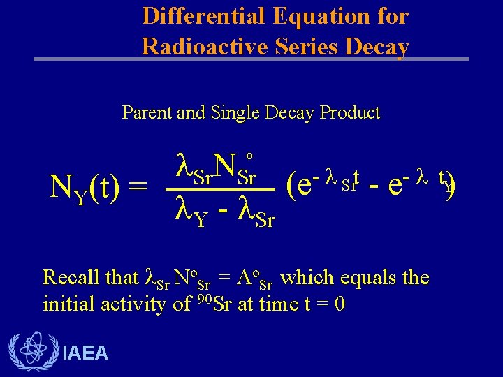 Differential Equation for Radioactive Series Decay Parent and Single Decay Product Sr. NSr t