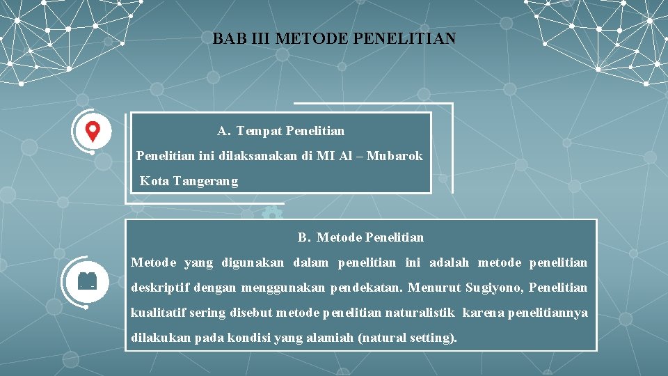 BAB III METODE PENELITIAN A. Tempat Penelitian ini dilaksanakan di MI Al – Mubarok
