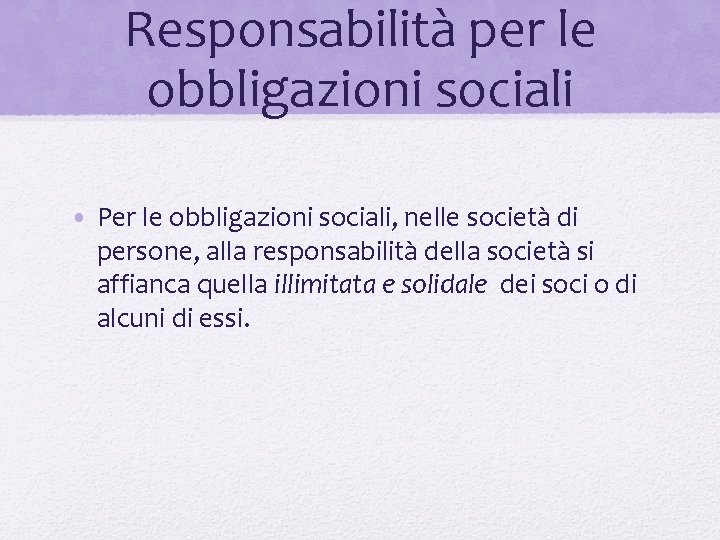 Responsabilità per le obbligazioni sociali • Per le obbligazioni sociali, nelle società di persone,