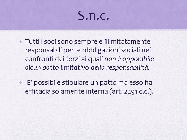 S. n. c. • Tutti i soci sono sempre e illimitatamente responsabili per le