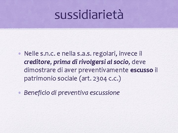 sussidiarietà • Nelle s. n. c. e nella s. a. s. regolari, invece il