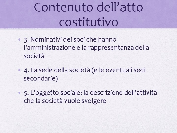 Contenuto dell’atto costitutivo • 3. Nominativi dei soci che hanno l’amministrazione e la rappresentanza