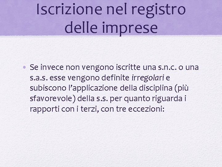 Iscrizione nel registro delle imprese • Se invece non vengono iscritte una s. n.