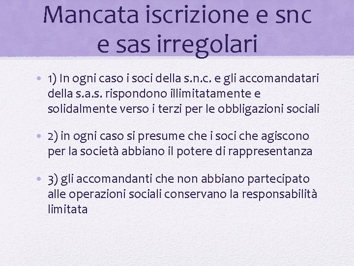 Mancata iscrizione e snc e sas irregolari • 1) In ogni caso i soci