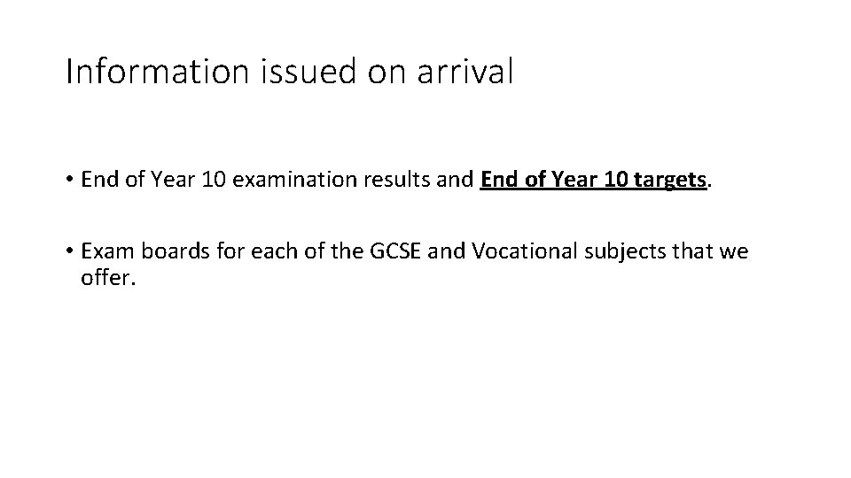 Information issued on arrival • End of Year 10 examination results and End of