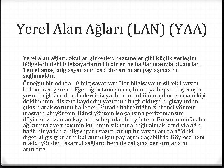 Yerel Alan Ağları (LAN) (YAA) Yerel alan ağları, okullar, şirketler, hastaneler gibi küçük yerleşim