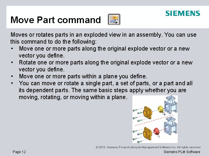 Move Part command Moves or rotates parts in an exploded view in an assembly.