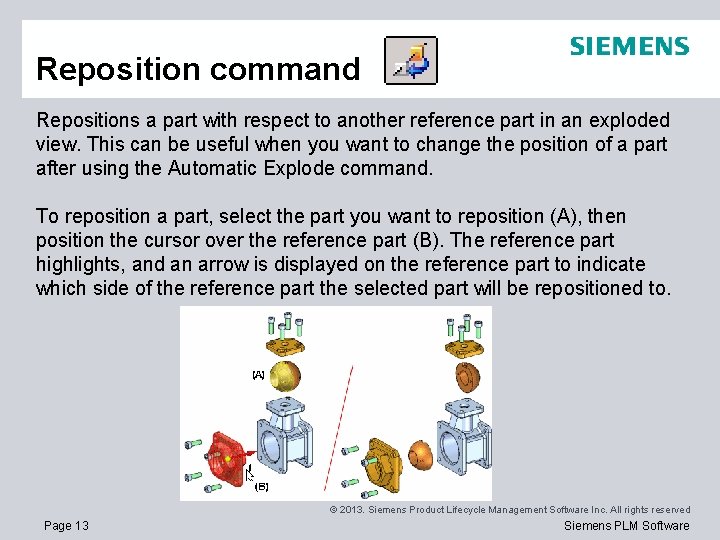 Reposition command Repositions a part with respect to another reference part in an exploded