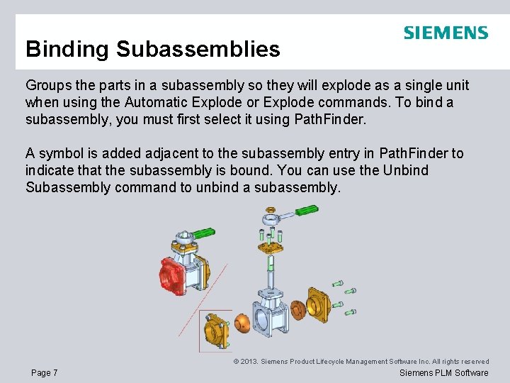 Binding Subassemblies Groups the parts in a subassembly so they will explode as a
