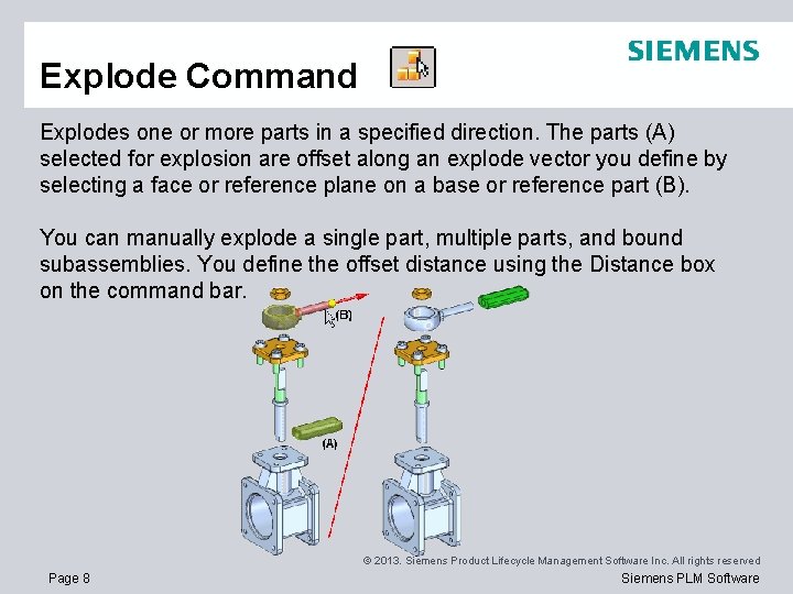 Explode Command Explodes one or more parts in a specified direction. The parts (A)