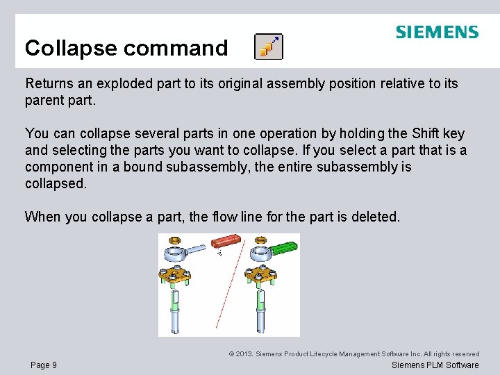 Collapse command Returns an exploded part to its original assembly position relative to its