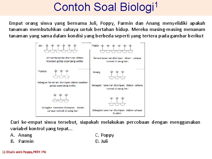 Contoh Soal Biologi 1 Empat orang siswa yang bernama Juli, Poppy, Parmin dan Anang