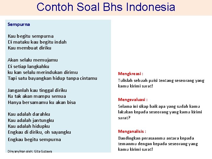 Contoh Soal Bhs Indonesia Sempurna Kau begitu sempurna Di mataku kau begitu indah Kau