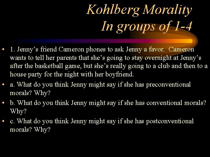 Kohlberg Morality In groups of 1 -4 • 1. Jenny’s friend Cameron phones to