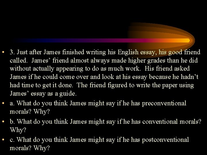  • 3. Just after James finished writing his English essay, his good friend