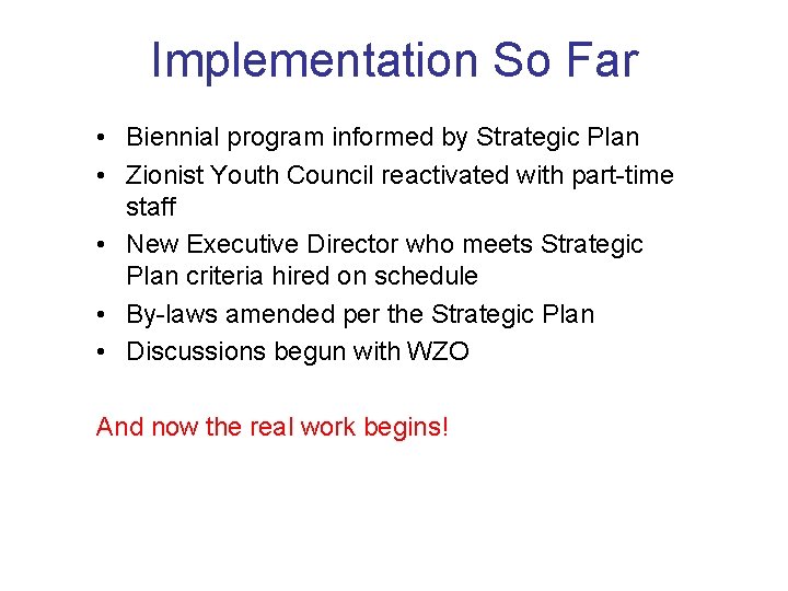 Implementation So Far • Biennial program informed by Strategic Plan • Zionist Youth Council