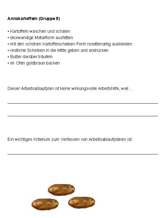 Annakartoffeln (Gruppe 5) • Kartoffeln waschen und schälen • dickwandige Metallform ausfetten • mit