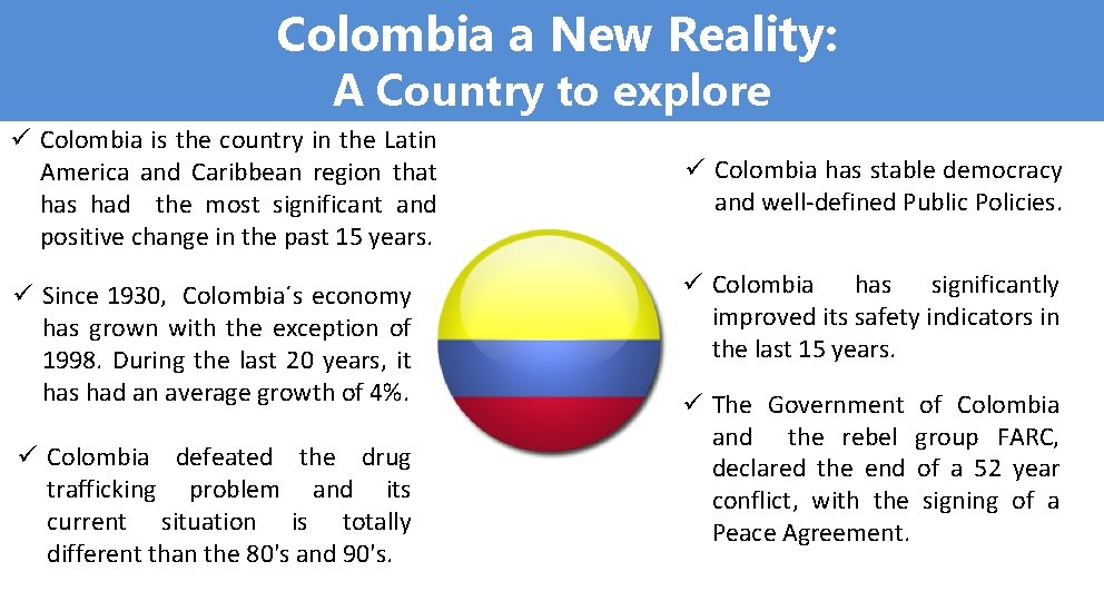 Colombia a New Reality: A Country to explore ü Colombia is the country in