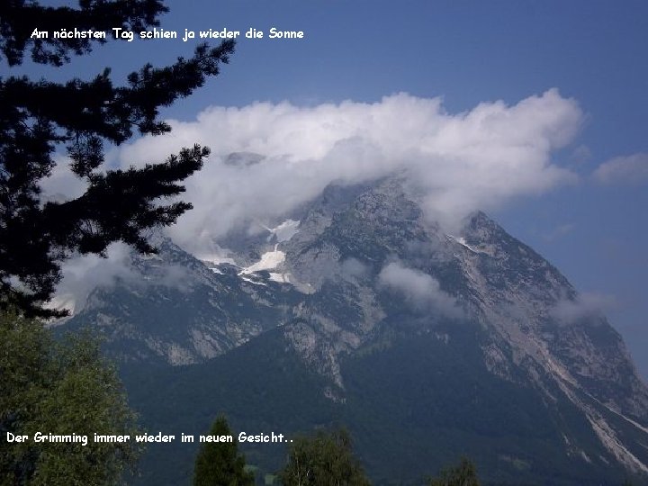 Am nächsten Tag schien ja wieder die Sonne Der Grimming immer wieder im neuen