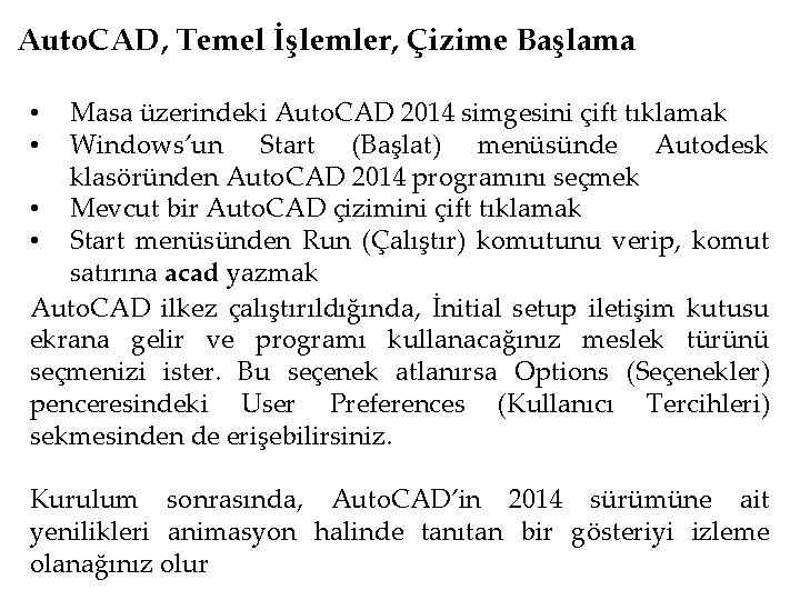 Auto. CAD, Temel İşlemler, Çizime Başlama Masa üzerindeki Auto. CAD 2014 simgesini çift tıklamak