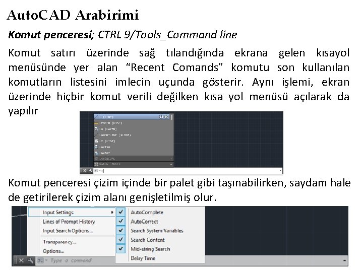 Auto. CAD Arabirimi Komut penceresi; CTRL 9/Tools_Command line Komut satırı üzerinde sağ tılandığında ekrana