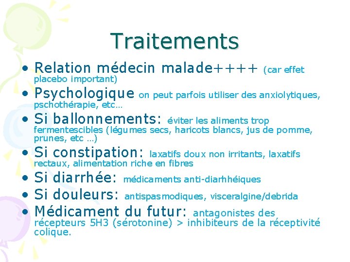 Traitements • Relation médecin malade++++ placebo important) • Psychologique pschothérapie, etc… (car effet on