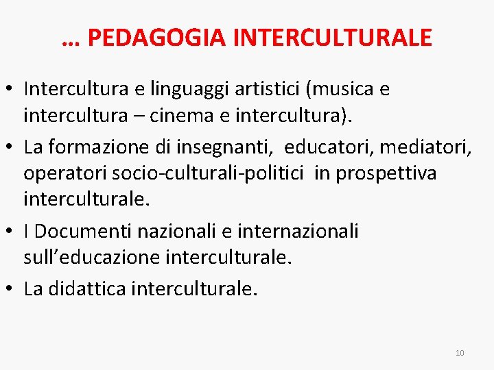 … PEDAGOGIA INTERCULTURALE • Intercultura e linguaggi artistici (musica e intercultura – cinema e