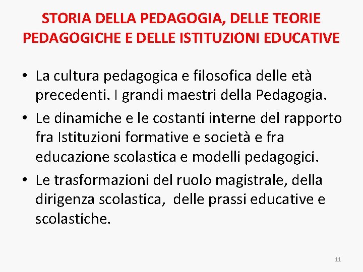 STORIA DELLA PEDAGOGIA, DELLE TEORIE PEDAGOGICHE E DELLE ISTITUZIONI EDUCATIVE • La cultura pedagogica