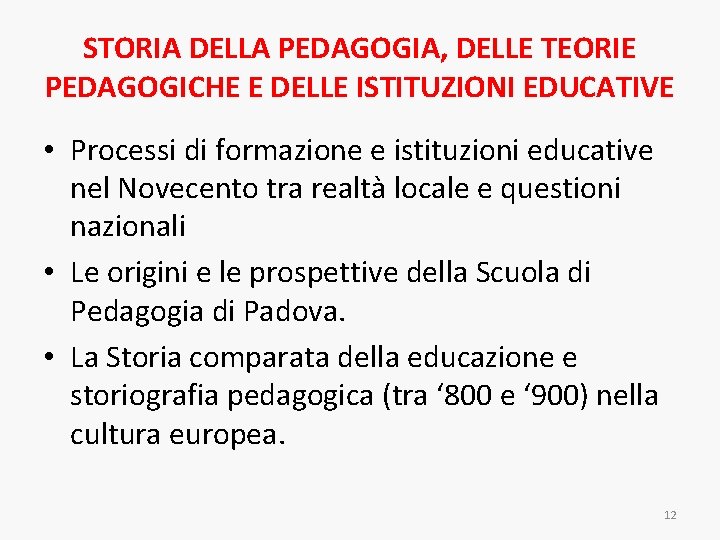 STORIA DELLA PEDAGOGIA, DELLE TEORIE PEDAGOGICHE E DELLE ISTITUZIONI EDUCATIVE • Processi di formazione