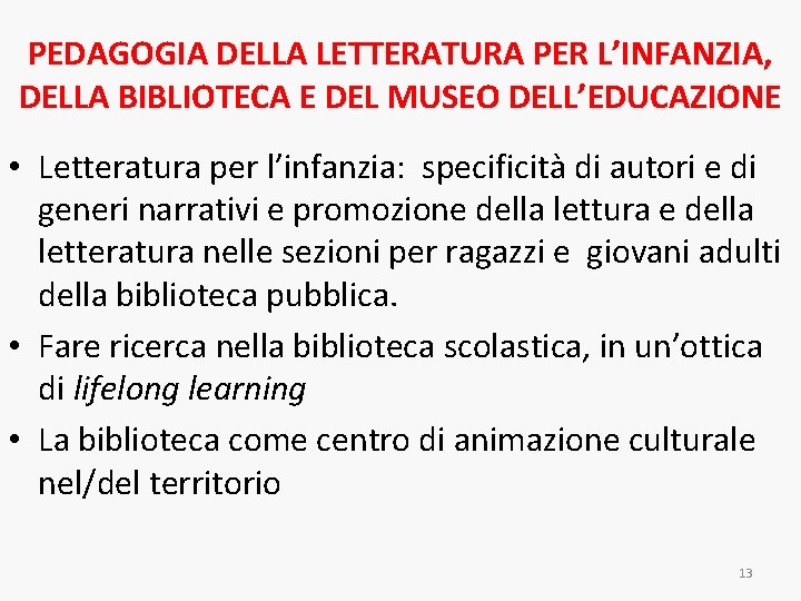 PEDAGOGIA DELLA LETTERATURA PER L’INFANZIA, DELLA BIBLIOTECA E DEL MUSEO DELL’EDUCAZIONE • Letteratura per PEDAGOGIA DELLA LETTERATURA PER L’INFANZIA, DELLA BIBLIOTECA E DEL MUSEO DELL’EDUCAZIONE • Letteratura per