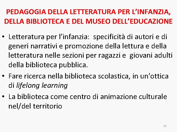 PEDAGOGIA DELLA LETTERATURA PER L’INFANZIA, DELLA BIBLIOTECA E DEL MUSEO DELL’EDUCAZIONE • Letteratura per