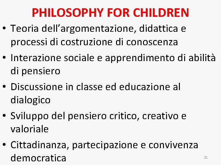 PHILOSOPHY FOR CHILDREN • Teoria dell’argomentazione, didattica e processi di costruzione di conoscenza •