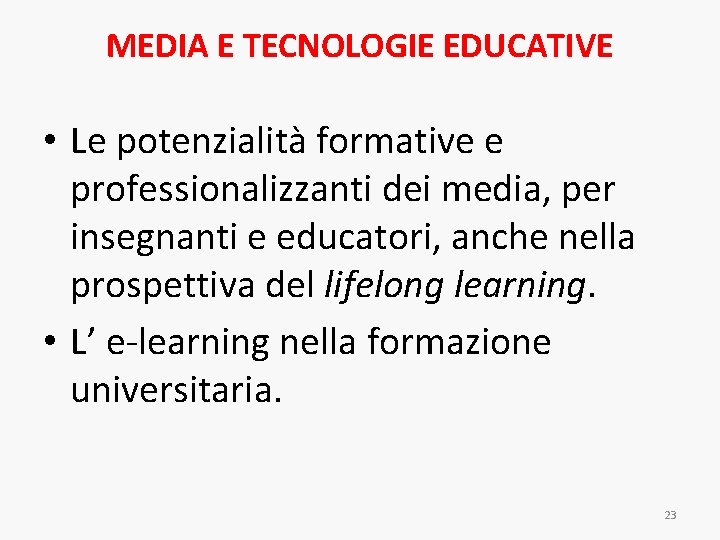 MEDIA E TECNOLOGIE EDUCATIVE • Le potenzialità formative e professionalizzanti dei media, per insegnanti