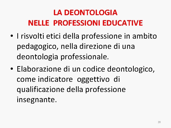 LA DEONTOLOGIA NELLE PROFESSIONI EDUCATIVE • I risvolti etici della professione in ambito pedagogico,
