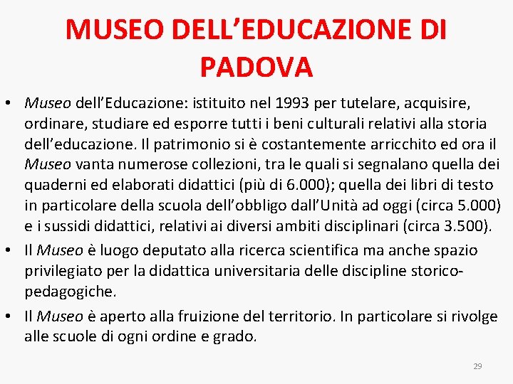 MUSEO DELL’EDUCAZIONE DI PADOVA • Museo dell’Educazione: istituito nel 1993 per tutelare, acquisire, ordinare,