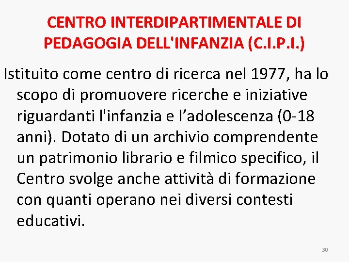 CENTRO INTERDIPARTIMENTALE DI PEDAGOGIA DELL'INFANZIA (C. I. P. I. ) Istituito come centro di