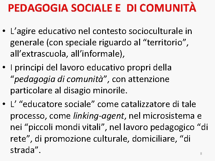 PEDAGOGIA SOCIALE E DI COMUNITÀ • L’agire educativo nel contesto socioculturale in generale (con