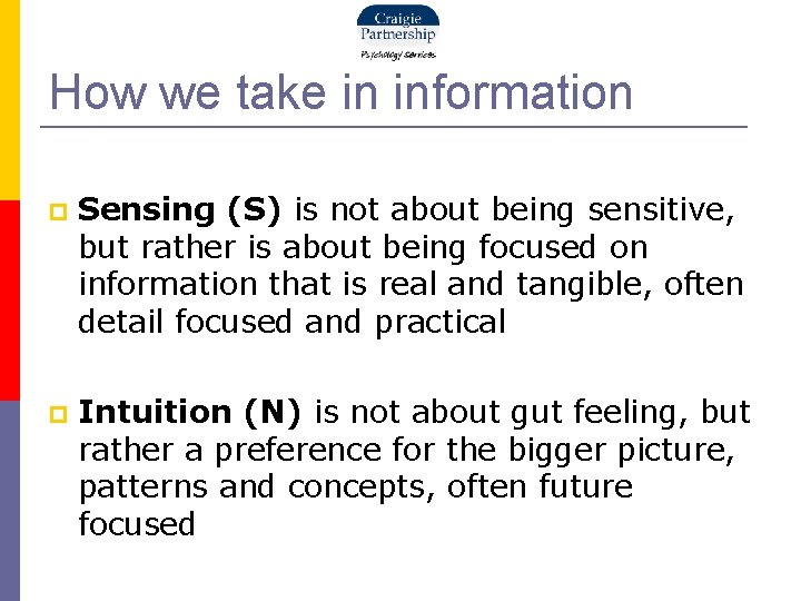 How we take in information Sensing (S) is not about being sensitive, but rather