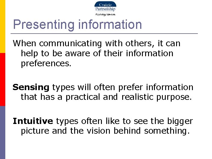 Presenting information When communicating with others, it can help to be aware of their