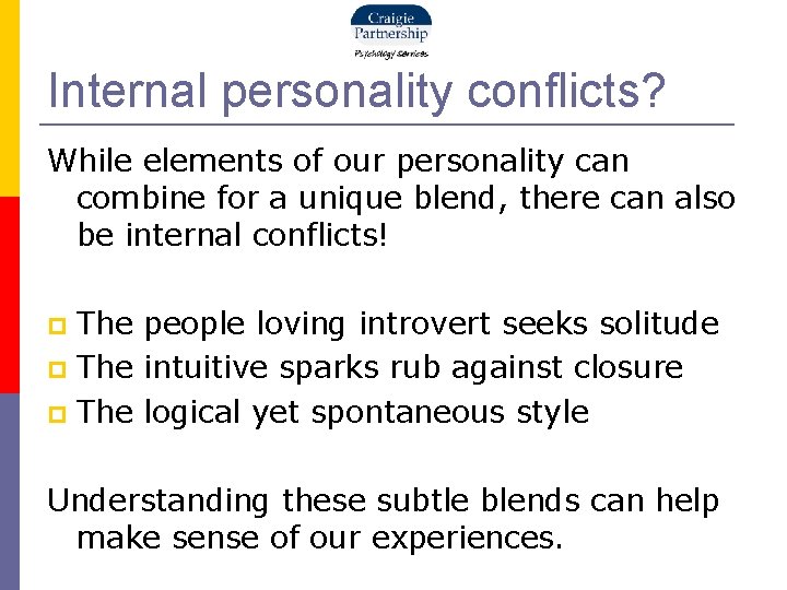 Internal personality conflicts? While elements of our personality can combine for a unique blend,
