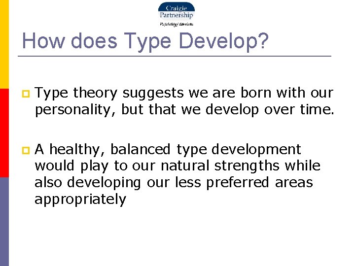 How does Type Develop? Type theory suggests we are born with our personality, but