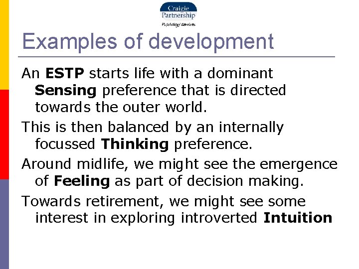 Examples of development An ESTP starts life with a dominant Sensing preference that is