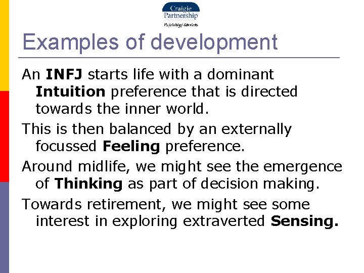 Examples of development An INFJ starts life with a dominant Intuition preference that is